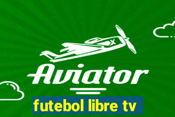 futebol libre tv